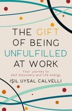 The Gift of Being Unfulfilled at Work: Your Journey... | Buch | Zustand sehr gut