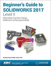 Beginner's Guide to SOLIDWORKS 2017 - Level II Including Unique A
