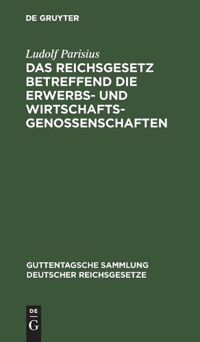 Ludolf Parisius Das Reichsgesetz Betreffend Die Erwerbs- Und Wirtscha (Hardback)