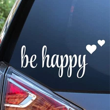 Be Happy - 5" White Vinyl Decal Car Truck Windows laptop notebook