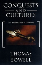 CONQUESTS AND CULTURES: AN INTERNATIONAL HISTORY By Thomas Sowell - Hardcover VG