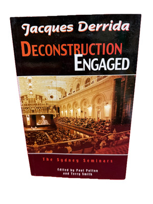 Jacques Derrida. Deconstruction Engaged The Sydney Seminars