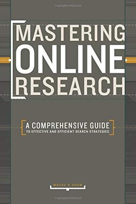 MASTERING ONLINE RESEARCH: A COMPREHENSIVE GUIDE TO By Maura D. Shaw **Mint**