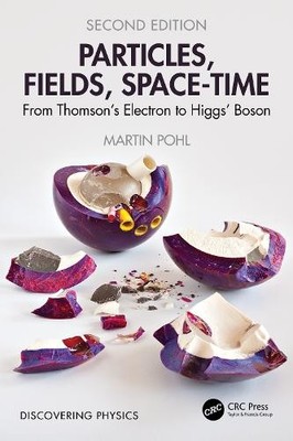 Martin Pohl Particles, Fields, Space-Time (Paperback) Discovering Physics