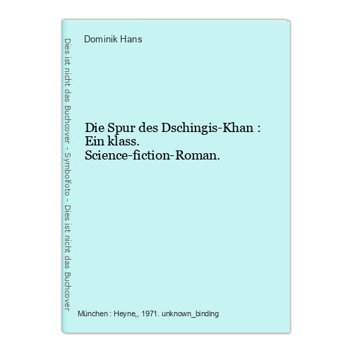 Die Spur des Dschingis-Khan : Ein klass. Science-fiction-Roman. Hans, Dominik: - Afbeelding 1 van 1