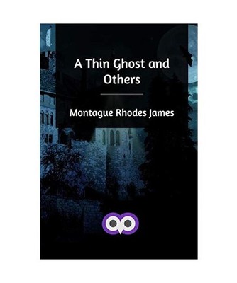 A Thin Ghost and Others, Montague Rhodes James