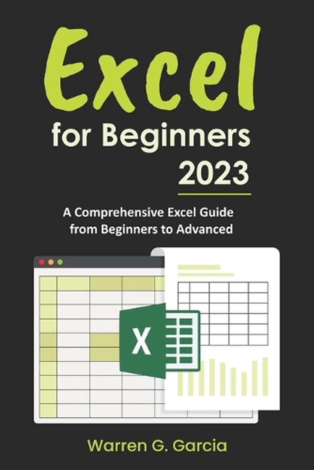 Excel Beginner To Advanced Excel for Beginners 2023: A Comprehensive Excel Guide from Beginners to ...