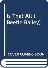 IS THAT ALL (BEETLE BAILEY) By Mort Walker *Excellent Condition*