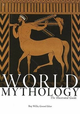 World Mythology: The Illustrated Guide - Paperback By Willis, Roy - GOOD