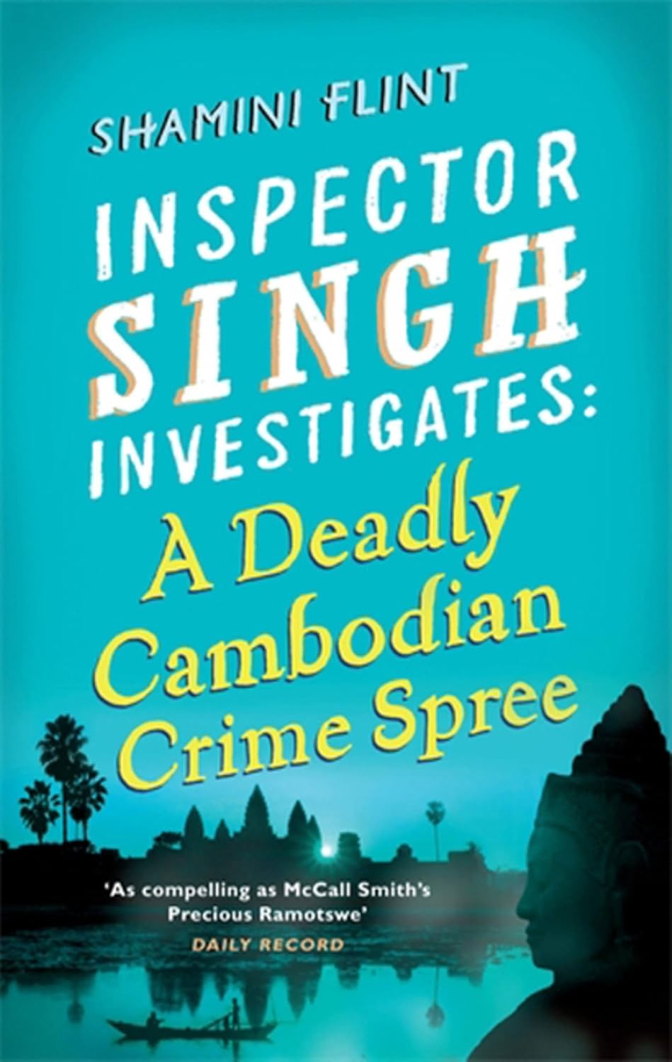 A Deadly Cambodian Crime Spree Inspector Singh Investigates (Bk 4) Shamini Flint