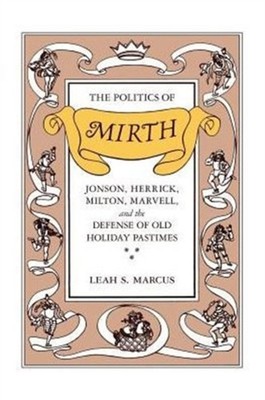 The Politics of Mirth  Jonson Herrick Milton by Leah S. Marcus PAPERBACK