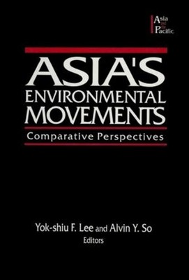 Asia's Environmental Movements: Comparative Perspectives by Alvin Y. So (English