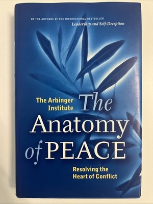 The Anatomy of Peace: Resolving the Heart of Conflict by Duane Boyce (Hardcover)