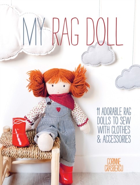 My Rag Doll: 11 Adorable Rag Dolls to Sew with Clothes & Accessories by... - Image 4