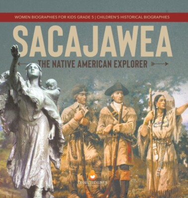 Dissected Lives - Sacajawea   The Native American Explorer  Women Bio - X555z