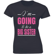 I'm Going To Be a Big Sister Pregnancy Announcement Funny Women's T-shirt Tee