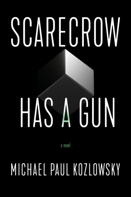 Scarecrow Has a Gun A Novel by Michael Paul Kozlowsky (Paperback Book)