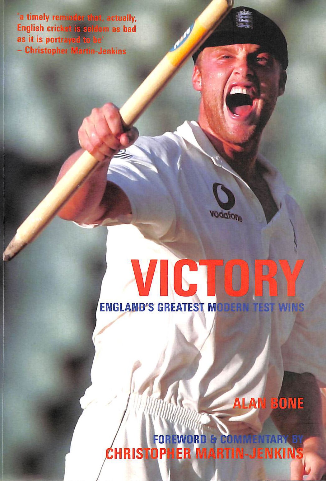 Victory!: England's Greatest Modern Test Wins by Bone, Alan