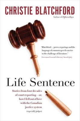 Life Sentence: Stories from Four Decades of Court Reporting -- or, How I Fel...