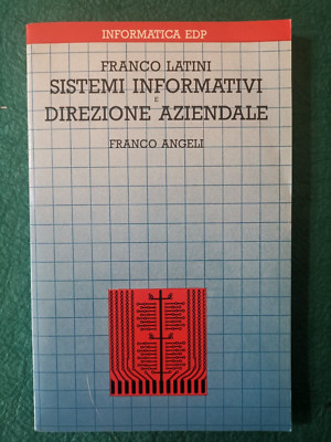 SISTEMI INFORMATIVI E DIREZIONE AZIENDALE - FRANCO LATINI - FRANCO ANGELI - 1986