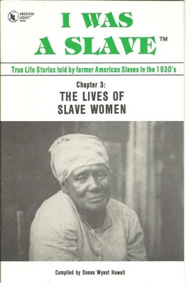 I Was a Slave: True Life Storytold by Former American Slaves Int He 1930's