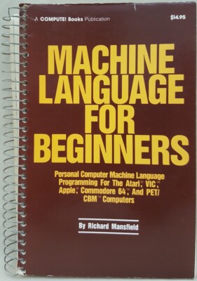 MACHINE LANGUAGE for BEGINNERS 6502 COMPUTE! Book Commodore 64 128 Atari Apple