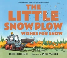 The Little Snowplow Wishes for Snow Picture Book Lora Koehler