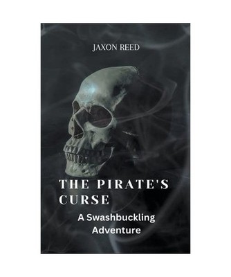 The Pirate's Curse: A Swashbuckling Adventure, Reed, Jaxon