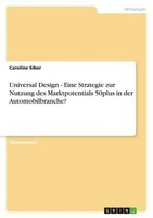 Universal Design - Eine Strategie Zur Nutzung Des Marktpotentials 50Plus In Der