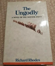 Richard Rhodes THE UNGODLY :  A Novel of the Donner Party  3rd Printing