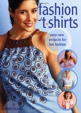 FASHION T-SHIRTS: EASY SEW PROJECTS FOR FUN FASHION By Lorine Mason *BRAND NEW*