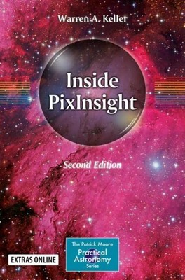 Inside PixInsight: Extras Online (The Patrick Moore Practical Astronomy Series) 