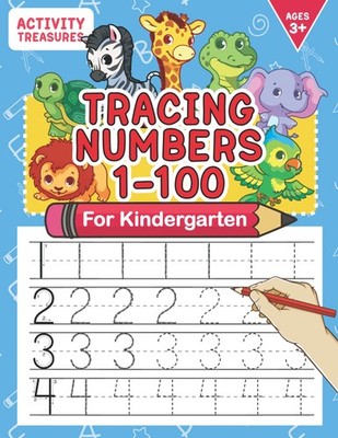 Tracing Numbers 1-100 For Kindergarten: Number Practice Workbook To Learn Th...