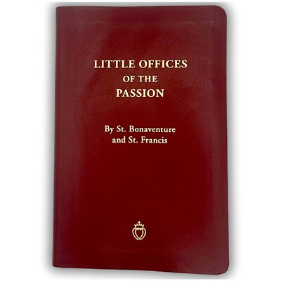 Little Offices of the Passion by St. Francis of Assisi and St. Bonaventure