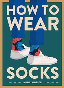 How to Wear Socks von Jannuzzi, John | Buch | Zustand sehr gut