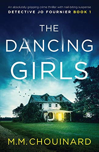 The Dancing Girls: An absolutely gripping crime thriller... - Chouinard, M.M.