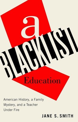 Blacklist Education : American History, a Family Mystery, and a Teacher under