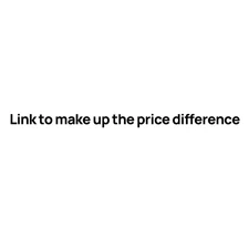 Link to make up the price difference 2