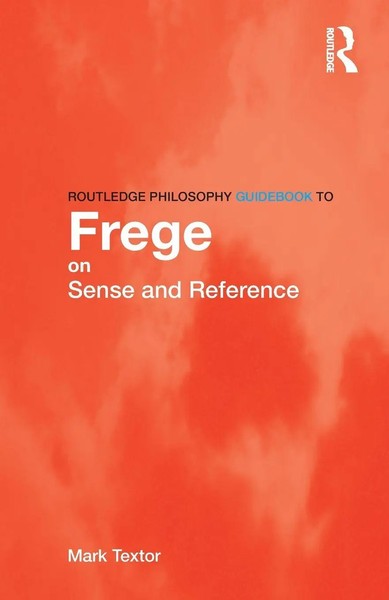 Mark Textor | Routledge Philosophy Guidebook To Frege On Sense And Reference-image