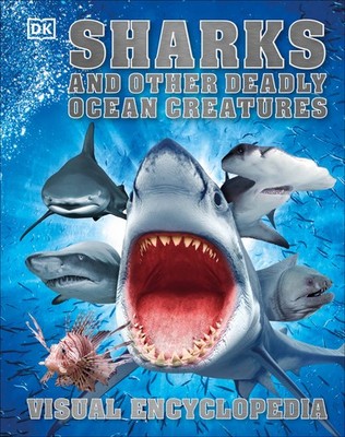 Sharks and Other Deadly Ocean Creatures Visual Encyclopedia (DK Children's V...