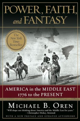 Power, Faith and Fantasy: America in the Middle East, 1 - Paperback NEW Oren, MB