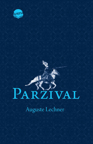 Parzival. Auf Der Suche Nach Der Gralsburg | Auguste Lechner | 2023 |