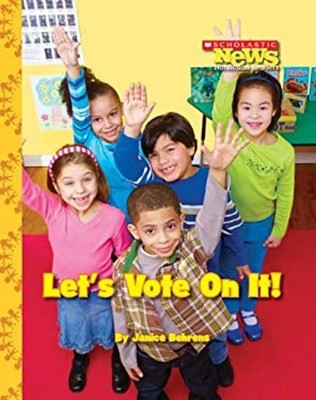 Let's Vote on It! Scholastic News Nonfiction Readers: We the Kids