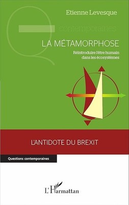 La métamorphose: Réintroduire l'être humain dans les écosystèmes - Levesque, Eti