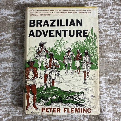 Brazilian Adventure By Peter Fleming - Scribner's HC/DJ 1960 - Very good