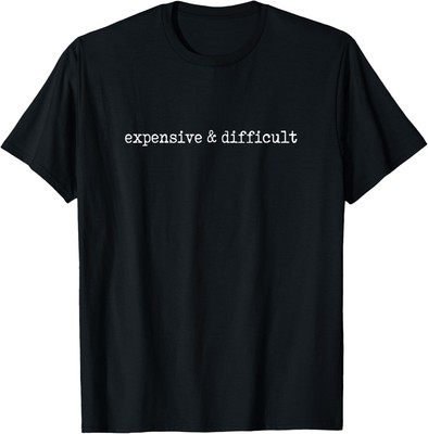 Expensive and Difficult Funny Bougie Bougee Women's or Teen T-Shirt Hoodie