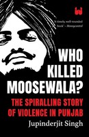 Who Killed Moosewala? The Spiralling Story Of Violence In Punjab | Singh | Buch