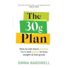 The 30g Plan: How to balance plants, protein and fibre - NEW Emma Bardwell 202