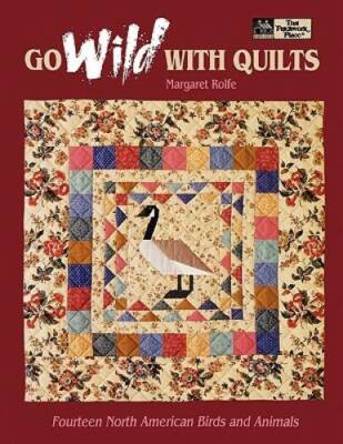 Go Wild with Quilts: 14 North American Birds & Animals Print on Demand E - GOOD