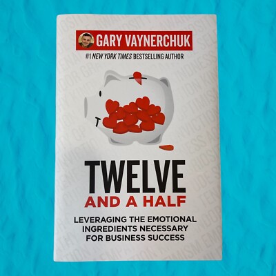Twelve and a Half : Leveraging the Emotional Ingredients Necessary for Business